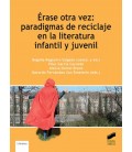 ERASE OTRA VEZ: PARADIGMAS DE RECICLAJE EN LA LITERATURA INFANTIL Y JU
