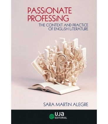 PASSIONATE PROFESSING THE CONTEXT AND PRACTICE OF ENGLISH LITERATURE