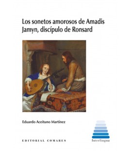 LOS SONETOS AMOROSOS DE AMADIS JAMYN DISCIPULO DE RONSARD
