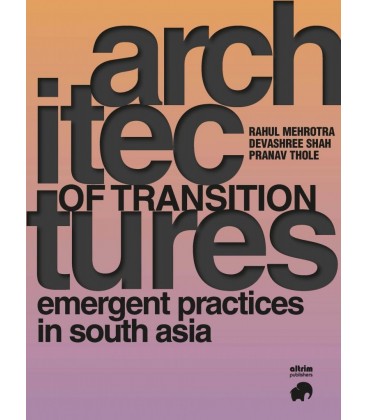 ARCHITECTURES OF TRANSITION EMERGENT PRACTICES IN SOUTH ASIA