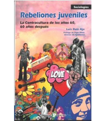 REBELIONES JUVENILES LA CONTRACULTURA DE LOS AÑOS 60 60 AÑOS DESPUES