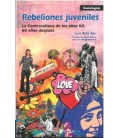 REBELIONES JUVENILES LA CONTRACULTURA DE LOS AÑOS 60 60 AÑOS DESPUES