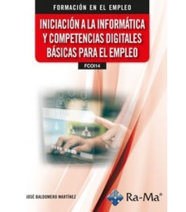 INICIACION A LA INFORMATICA Y COMPETENCIAS DIGITALES BASICAS PARA EL E