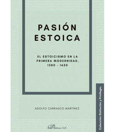 PASION ESTOICA EL ESTOICISMO EN LA PRIMERA MODERNIDAD 1580 1650