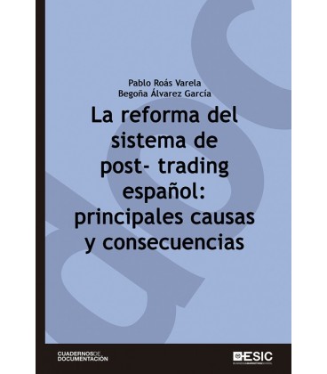 LA REFORMA DEL SISTEMA DE POST-TRADING ESPAÑOL: PRINCIPALES CAUSAS Y C