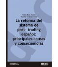 LA REFORMA DEL SISTEMA DE POST-TRADING ESPAÑOL: PRINCIPALES CAUSAS Y C