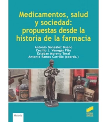 MEDICAMENTOS SALUD Y SOCIEDAD PROPUESTAS DESDE LA HISTORIA DE LA FARMA