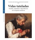 VIDAS TUTELADAS FAMILIA ORFANDAD Y DEPENDENCIA EN LA ESPAÑA MODERNA