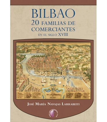 BILBAO 20 FAMILIAS DE COMERCIANTES EN EL SIGLO XVIII
