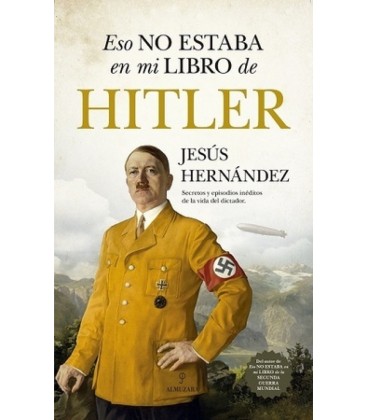 ESO NO ESTABA EN MI LIBRO DE HITLER