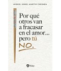 POR QUE OTROS VAN A FRACASAR EN EL AMOR PERO TU NO