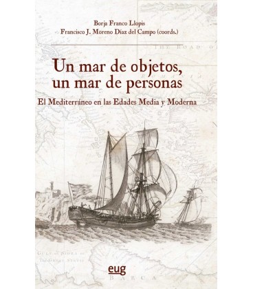 UN MAR DE OBJETOS UN MAR DE PERSONAS EL MEDITERRANEO EN LAS EDADES MED
