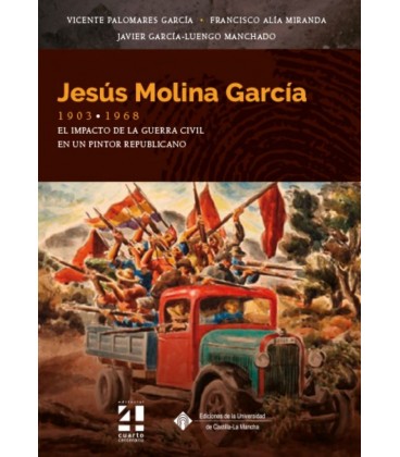 JESUS MOLINA GARCIA 1903 1968 EL IMPACTO DE LA GUERRA CIVIL EN UN PINT