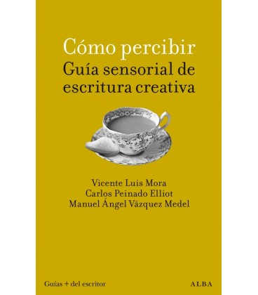 COMO PERCIBIR GUIA SENSORIAL PARA ESCRITURA CREATIVA