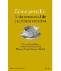 COMO PERCIBIR GUIA SENSORIAL PARA ESCRITURA CREATIVA