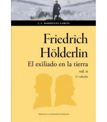 FRIEDRICH HOLDERLIN EL EXILIADO EN LA TIERRA 2ª EDICION