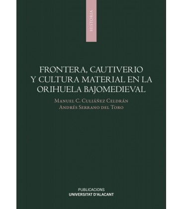 FRONTERA CAUTIVERIO Y CULTURA MATERIAL EN LA ORIHUELA BAJOMEDIEVAL