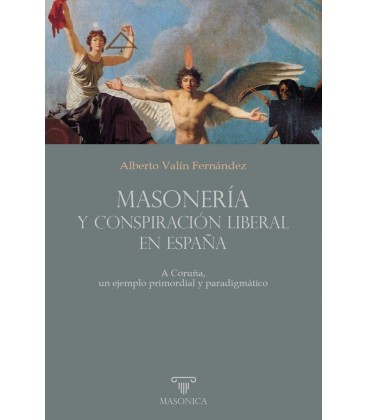 MASONERIA Y CONSPIRACION LIBERAL EN ESPAÑA