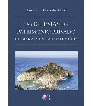 LAS IGLESIAS DE PATRIMONIO PRIVADO DE BIZKAIA EN LA EDAD MEDIA