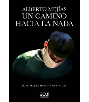 ALBERTO MEJIAS UN CAMINO HACIA LA NADA