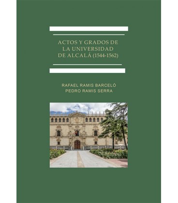 ACTOS Y GRADOS DE LA UNIVERSIDAD DE ALCALA 1544 1562