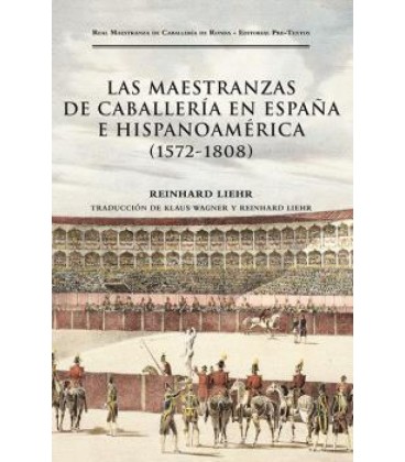 LAS MAESTRANZAS DE CABALLERIA EN ESPAÑA E HISPANOAMERICA 1572 1808