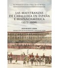 LAS MAESTRANZAS DE CABALLERIA EN ESPAÑA E HISPANOAMERICA 1572 1808