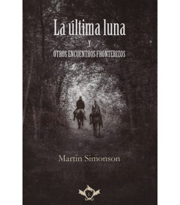 LA ULTIMA LUNA Y OTROS ENCUENTROS FRONTERIZOS