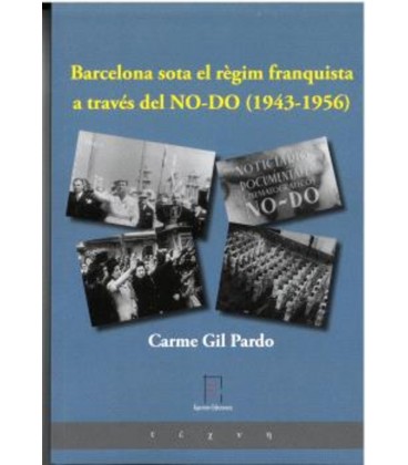 BARCELONA SOTA EL REGIM FRANQUISTA A TRAVES DEL NO-DO 1943 1956 (CAT)