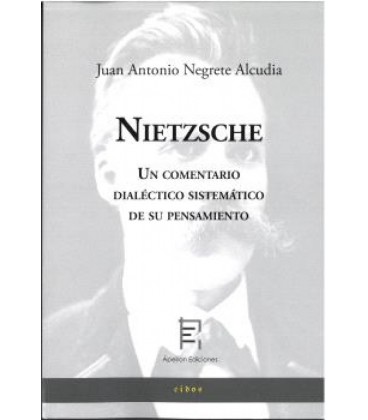 NIETZSCHE UN COMENTARIO DIALECTICO SISTEMATICO DE SU PENSAMIENTO