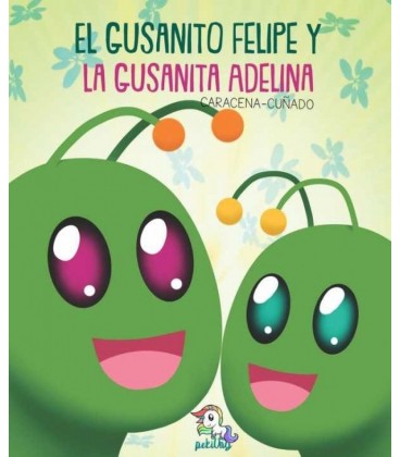 EL GUSANITO FELIPE Y LA GUSANITA ADELINA