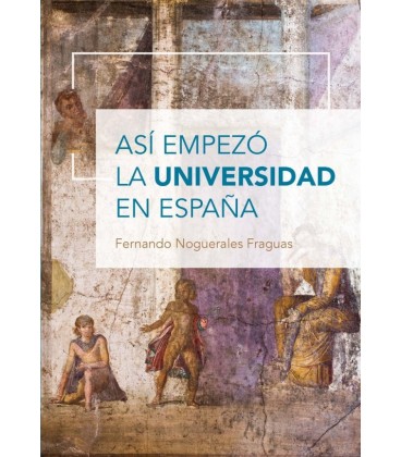 ASI EMPEZO LA UNIVERSIDAD EN ESPAÑA