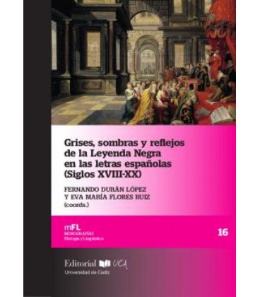 GRISES SOMBRAS Y REFLEJOS DE LA LEYENDA NEGRA EN LAS LETRAS ESPAÑOLAS