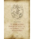 EL SIMBOLISMO HERMETICO EN LA ALQUIMIA Y LA MASONERIA