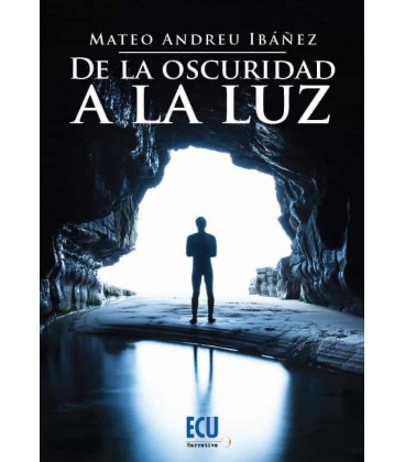 DE LA OSCURIDAD A LA LUZ