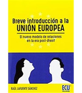 BREVE INTRODUCCION A LA UNION EUROPEA EL NUEVO MODELO DE RELACIONES EN
