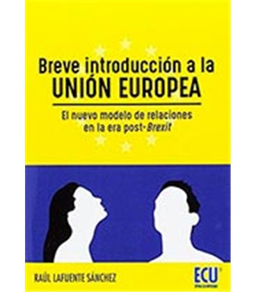 BREVE INTRODUCCION A LA UNION EUROPEA EL NUEVO MODELO DE RELACIONES EN