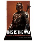 THIS IS THE WAY LA CREACION DE THE MANDALORIAN Y SU UNIVERSO