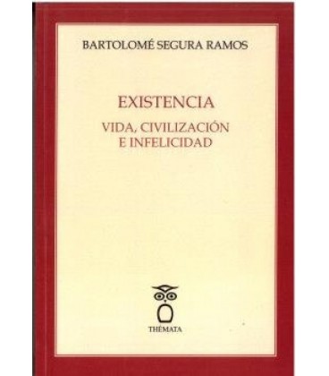 EXISTENCIA VIDA CIVILIZACION E INFELICIDAD