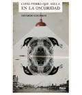 COMO PERRO QUE AULLA EN LA OSCURIDAD