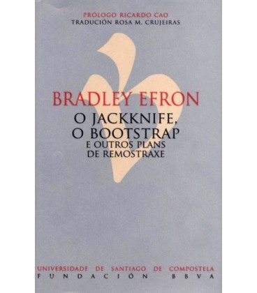 O JACKNIFE O BOOTSTRAP E OUTROS PLANS DE REMOSTRAXE (GALLEGO)