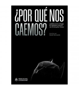 POR QUE NOS CAEMOS ANALISIS DE LA TRILOGIA EL CABALLERO OSCURO DE CHR