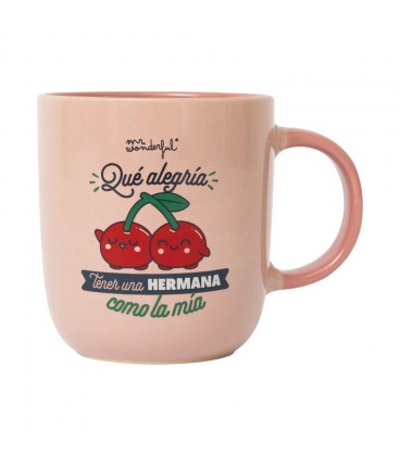 TAZA QUE ALEGRIA TENER UNA HERMANA COMO LA MIA