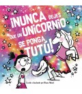 NUNCA DEJES QUE UN UNICORNIO SE PONGA UN TUTU
