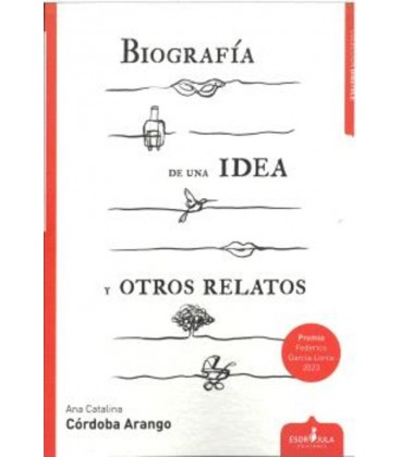 BIOGRAFIA DE UNA IDEA Y OTROS RELATOS