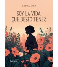 SOY LA VIDA QUE DESEO TENER