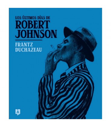 LOS ULTIMOS DIAS DE ROBERT JOHNSON