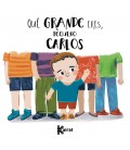 QU GRANDE ERES, PEQUEÑO CARLOS