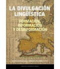 LA DIVULGACION LINGÜISTICA: FORMACION, INFORMACION Y DESINFORMACION
