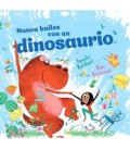 NUNCA BAILES CON UN DINOSAURIO